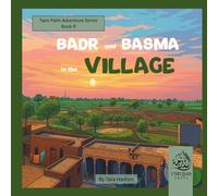 Badr and Basma in the Village: Twin Palm Adventure Series Book 9