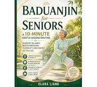 Baduanjin for Seniors: A 10-Minute Gentle Qigong Routine to Support Balance, Blood Pressure, Flexibility, and Energy After 60