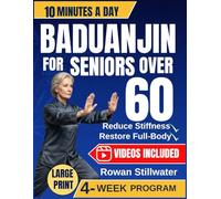 Baduanjin for Seniors Over 60: Simple Daily Routines to Reduce Stiffness, Improve Mobility, and Support Healthy Aging: 4 (Tai Chi for Seniors O.K)