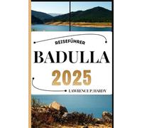 BADULLA REISEFÜHRER: Ihr Reisebegleiter zum Wandern, Erkunden und Genießen der Highlights dieses Reiseziels, das man unbedingt besuchen muss (Weltreise-Serie)