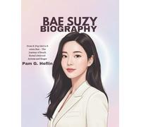 Bae Suzy Biography: From K-Pop Idol to Screen Star - The Journey of South Korea’s Beloved Actress and Singer