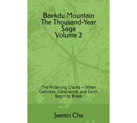 Baekdu Mountain The Thousand-Year Saga Volume 2: The Widening Cracks - When Concrete, Conscience, and Earth Begin to Break