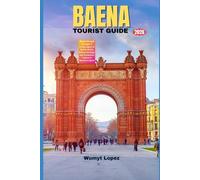 BAENA TOURIST GUIDE 2026: Baena Through the Ages: A Living Legacy of Iberian Roots, Roman Heritage, and Andalusian Culture in Southern Spain