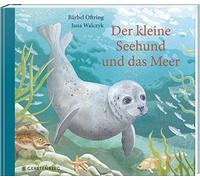 Bärbel Oftring Jana Walczyk Der kleine Seehund und das Meer (Tapa dura)