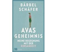 Bärbel Schäfer Avas Geheimnis: Meine Begegnung mit der Einsamkeit. D (Tapa dura)