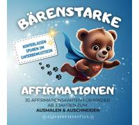 Bärenstarke Affirmationen: 30 Affirmationskarten für Kinder ab 3 Jahren zum Ausmalen & Ausschneiden