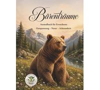 Bärenträume - Entspannung - Natur - Achtsamkeit: Ein Malbuch für Erwachsene entspannende Auszeiten mit Bären: Malbuch für Erwachsene mit mehr als 50 ... Papierfresserchens MTM-Verlag für Erwachsene)