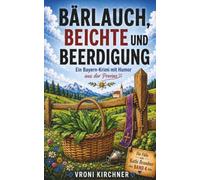 Bärlauch, Beichte und Beerdigung: Ein regionaler Bayern-Krimi mit Humor aus der Provinz (Die Fälle von Kathi Brandner)