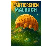 Bärtierchen Malbuch: 50 detailreiche Illustrationen der faszinierenden Mikrowesen: Für Kinder und Erwachsene zur kreativen Entspannung