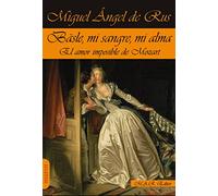 BÄSLE, MI SANGRE, MI ALMA: EL AMOR IMPOSIBLE DE MOZART (NARRATIVA)