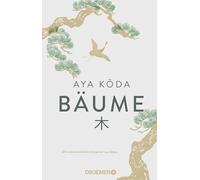 Bäume: Die wiederentdeckte Sensation aus Japan | Weisheit und Philosophie japanischer Bäume - die Neuauflage eines vergessenen japanischen Klassikers