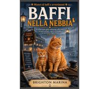 Baffi nella nebbia: Un affascinante giallo ambientato sulla costa, con gatti parlanti, segreti di famiglia e un pericoloso enigma finale (Libro 4) (Misteri di baffi e avvertimenti)