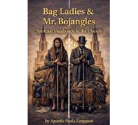 Bag Ladies & Mr. Bojangles: Spiritual Vagabonds in the Church