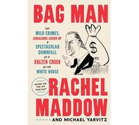 Bag Man – Crímenes, encubrimiento y caída de un delincuente en la Casa Blanca