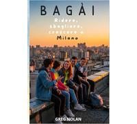 BAGÀI: Ridere, sbagliare, crescere a Milano