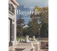 Bagatelle: A Princely Residence in Paris