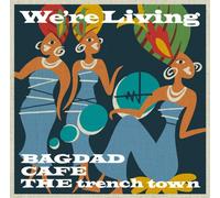 Bagdad Cafe the Trench Town - We're Living