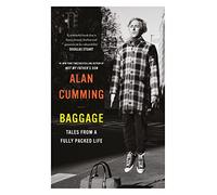 Baggage: Tales from a Fully Packed Life: Alan Cumming