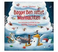 Bagger Ben rettet Weihnachten Eine winterliche Geschichte aus dem Baustellen-Kindergarten: Bilderbuch für Kinder ab 3 Jahren über Freundschaft, Zusammenhalt und Einfallsreichtum