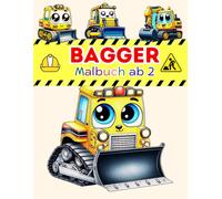 Bagger Malbuch Ab 2: Einfache und große Ausmalbilder von Baufahrzeugen für Kinder