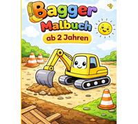 Bagger Malbuch ab 2 Jahren: Einfaches Ausmalbuch für Kleinkinder: Spaß auf der Baustelle! Große Bilder ohne kleine Details - ideal für kleine Hände und erste Malversuch