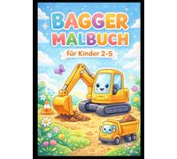 Bagger Malbuch für Kinder 2-5 Jahre : Einfache Baustellen Fahrzeuge zum Ausmalen: Große, einfache Motive für kleine Kinder - Perfekt für erste Malversuche