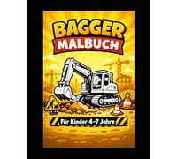 Bagger Malbuch für Kinder 4-7: Einfache Baustellen Fahrzeuge zum Ausmalen