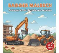 Bagger Malbuch für Kinder ab 2 Jahren - Baustellenfahrzeuge zum einfachen Ausmalen