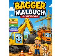 Bagger Malbuch: Für Kinder ab 3 Jahren | Mit Baggern, Kipplastern, Kränen, Baustellen und Baustellenhund | Große einfache Ausmalbilder für Jungen und Mädchen