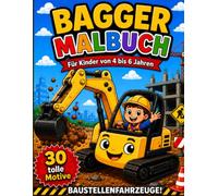 Bagger Malbuch für Kinder von 4 bis 6 Jahren: Einfache Fahrzeuge zum Ausmalen | Große Motive | Fördert Kreativität und Konzentration