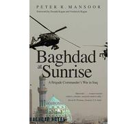 Baghdad at Sunrise: A Brigade Commander's War in Iraq (Yale Library of Military History)