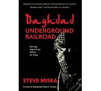 Baghdad Underground Railroad: Saving American Allies in Iraq