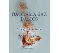 Baglama Saz Basics: A beginners guide for short neck saz