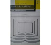 Bagni Paolo - Come Le Tigri Azzurre. Cliché E Luo