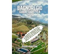 Bagnoregio Guida Turistica 2026: Consigli di viaggio, itinerari intelligenti e consigli di viaggio autentici per lo storico borgo collinare di Civita di Bagnoregio