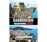 Bagnoregio Reiseführer 2026: Der ultimative Insider-Guide für Civita di Bagnoregio: verborgene Schätze, atemberaubende Panoramen, Geheimtipps, ... für unvergessliche Erlebnisse