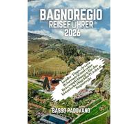 Bagnoregio Reiseführer 2026: Insider-Tipps, clevere Reiserouten und echte Reiseempfehlungen für das historische Hügeldorf Civita di Bagnoregio