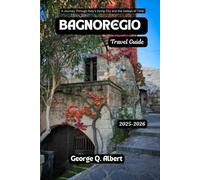 Bagnoregio Travel Guide 2025-2026: A Journey Through Italy's Dying City and the Valleys of Time (Easygoing Journeys)