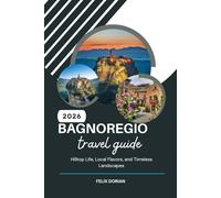 BAGNOREGIO TRAVEL GUIDE 2026: Hilltop Life, Local Flavors, and Timeless Landscapes