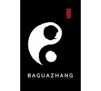 Baguazhang Journal / Baguazhang Logbook: Baguazhang Notebook / Baguazhang Diary