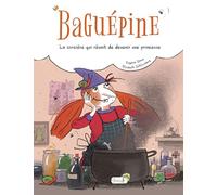Baguépine, la sorcière qui voulait devenir une princesse