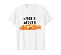 Baguette About It Funny Bread Pun Camiseta