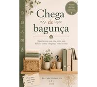 Bagunça nunca mais: Organize sua casa uma vez e pare de lutar contra a bagunça todos os dias