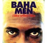 Baha Men - I Like What I Like +1