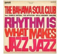 The Bahama Soul Club Rhythm Is What Makes Jazz Jazz (CD) Album