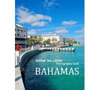 Bahamas: A Collection of 40 Scenic Photographs Showcasing the Beauty of Bahamas