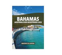BAHAMAS AUSFÜHRLICHER REISEFÜHRER 2026