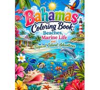 Bahamas Coloring Book: Beaches, Marine Life and Tropical Island Adventures: A Relaxing Island Journey Through Tropical Beaches Colorful Sea Life Coral Reefs Palm Trees and Coastal Paradise Scenes