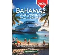 Bahamas Cruise and Beach Vacation Guide 2026: Island Hopping Itineraries Across Nassau, Freeport, Top Cruise Ports, Beach Resorts & Unforgettable ... Escape Travel Series: Tropical Shores)