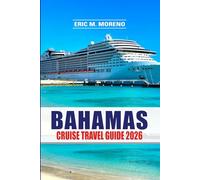 Bahamas Cruise Travel Guide 2026: Your Easy Route to Island Bliss - Best Shore Excursions, Hidden Beaches, Port Tips, Packing Guides & Money-Saving Cruise Hacks